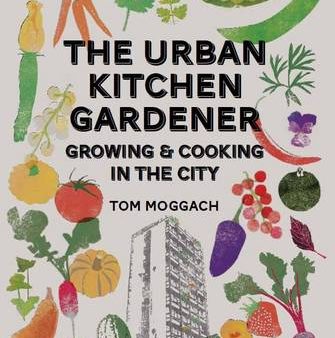 Tom Moggach: Urban Kitchen Gardener [2012] paperback Discount