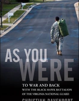 As You Were: To War and Back with the Black Hawk Battalion of the Virginia National Guard Online Hot Sale